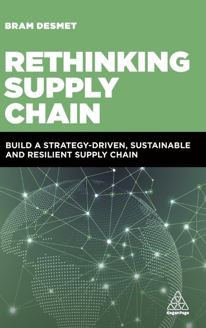 Rethinking Supply Chain: Build a Strategy-Driven, Sustainable and Resilient Supply Chain