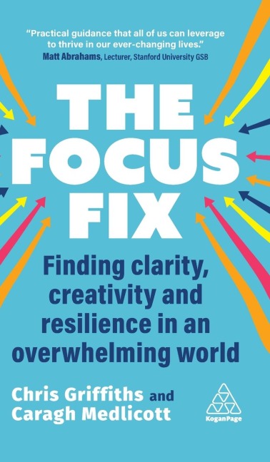 Focus Fix: Finding Clarity, Creativity and Resilience in an Overwhelming World