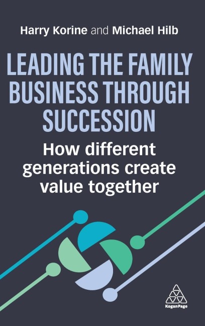 Leading the Family Business Through Succession: How Different Generations Create Value Together