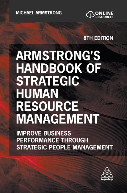 Armstrong's Handbook of Strategic Human Resource Management: Improve Business Performance Through Strategic People Management