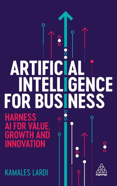 Artificial Intelligence for Business: Harness AI for Value, Growth and Innovation