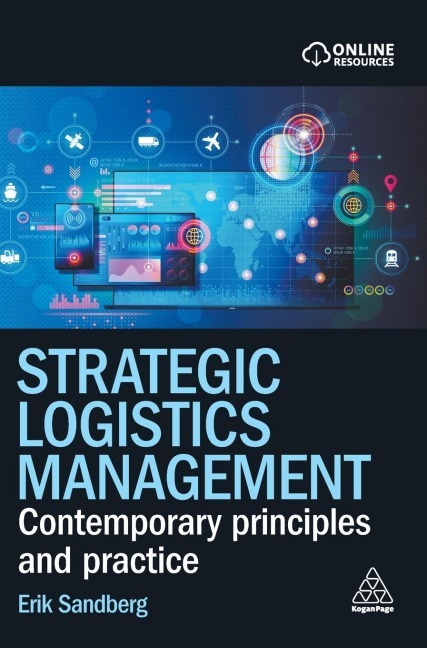 Strategic Logistics Management: Contemporary Principles and Practice
