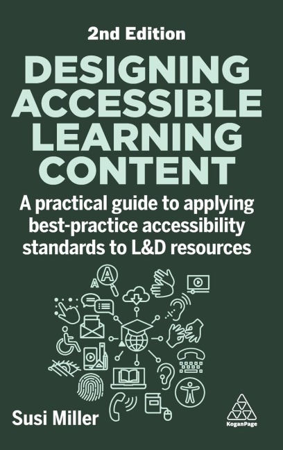 Designing Accessible Learning Content: A Practical Guide to Applying Best-Practice Accessibility Standards to L&d Resources