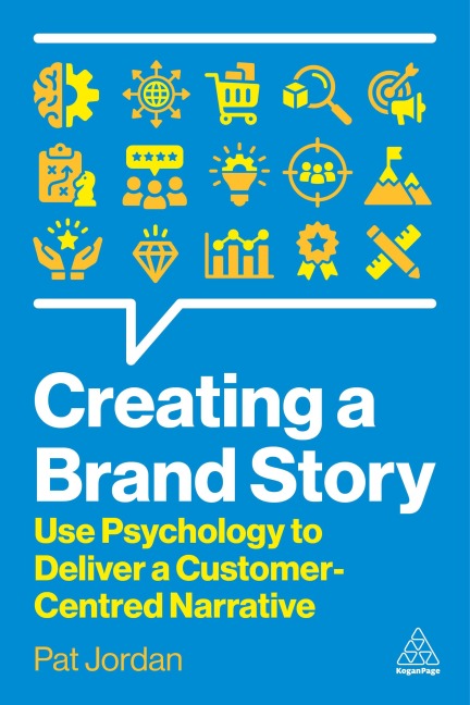 Creating a Brand Story: Use Psychology to Deliver a Customer-Centred Narrative