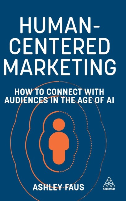 Human-Centered Marketing: How to Connect with Audiences in the Age of AI
