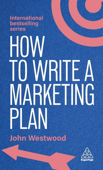 How to Write a Marketing Plan: Define Your Strategy, Plan Effectively and Reach Your Marketing Goals