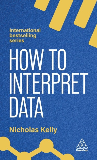 How to Interpret Data: Using Data to Improve Your Influence and Decision-Making