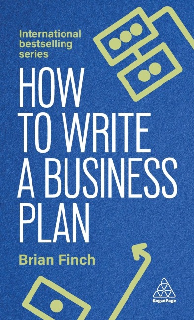 How to Write a Business Plan: Win Backing and Support for Your Ideas and Ventures