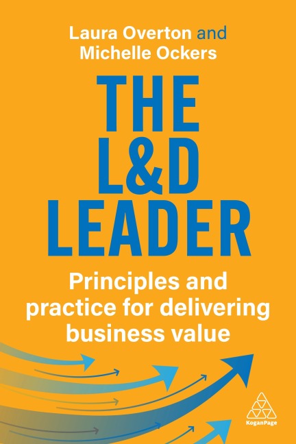 L&d Leader: Principles and Practice for Delivering Business Value