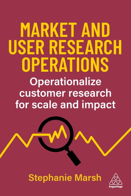 Market and User Research Operations: Operationalize Customer Research for Scale and Impact