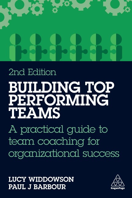 Building Top-Performing Teams: A Practical Guide to Team Coaching for Organizational Success