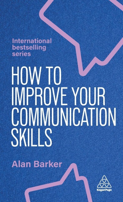 How to Improve Your Communication Skills: How to Build Trust, Be Heard and Communicate with Confidence