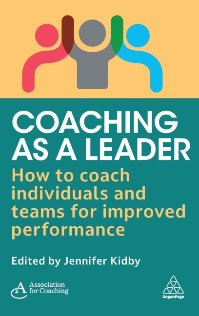 Coaching as a Leader: How to Coach Individuals and Teams for Improved Performance