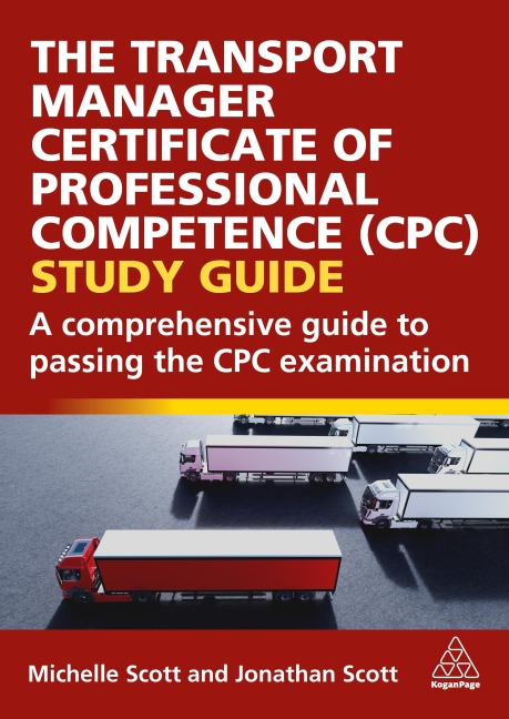 Transport Manager Certificate of Professional Competence (Cpc) Study Guide: A Comprehensive Guide to Passing the Cpc Examination