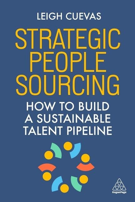 Strategic People Sourcing: How to Build a Sustainable Talent Pipeline