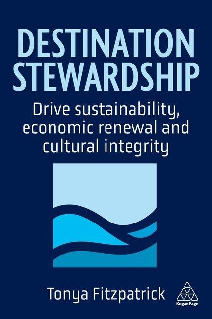 Destination Stewardship: Drive Sustainability, Economic Renewal, and Cultural Integrity
