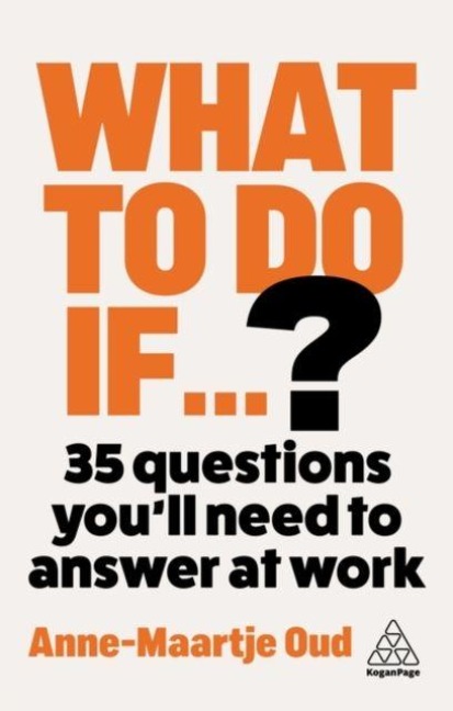 What To Do If...?: How to Handle Any Situation at Work and Come Out Winning