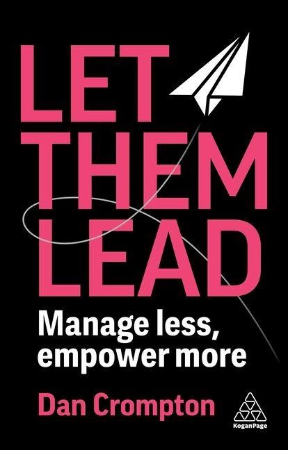 Let Them Lead: Manage Less, Empower More