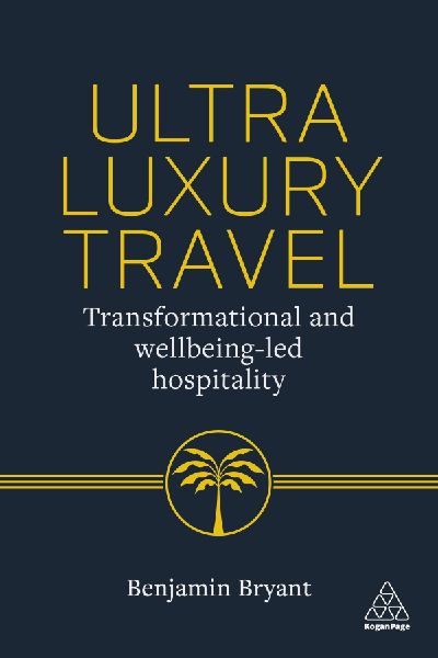 Ultra-Luxury Travel: Transformational and Wellbeing-Led Hospitality