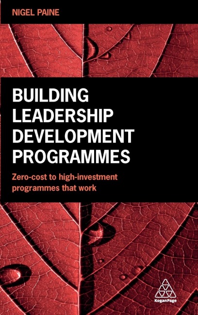 Building Leadership Development Programmes: Zero Cost to High Investment Programmes That Work