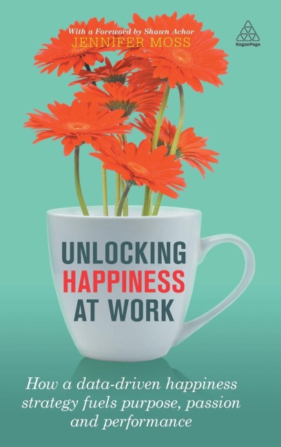 Unlocking Happiness at Work: How a Data-Driven Happiness Strategy Fuels Purpose, Passion and Performance