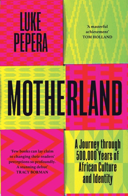 Motherland: A Journey through 500,000 Years of African Culture and Identity