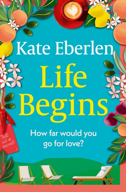 Life Begins: Friends, Family and Secrets in the Italian Countryside, the Perfect Escapist Read