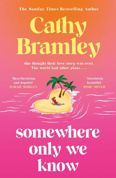 Somewhere Only We Know: The perfect uplifting, escapist new novel from the Sunday Times bestselling author!