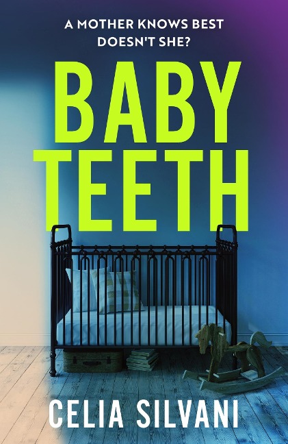 Baby Teeth: The compulsive, unputdownable and thought-provoking novel that you wont be able to put down!