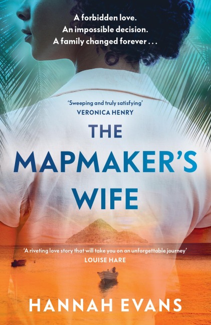 The Mapmakers Wife: A spellbinding story of love, secrets and devastating choices