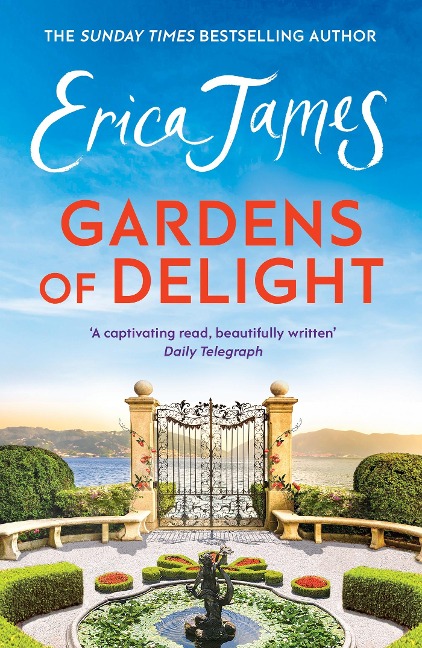 Gardens Of Delight: From the beautiful English countryside to the glorious Italian landscape, a gorgeous novel of new beginnings