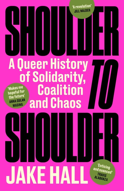 Shoulder to Shoulder: The Best Queer History Book Youll Read This Year: Enticing and nuanced Travis Alabanza