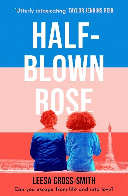 Half-Blown Rose: An utterly intoxicating story of love, betrayal and loyalty Taylor Jenkins Reid