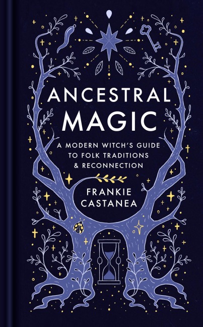 Ancestral Magic: A Modern Witchs Guide to Folk Traditions & Reconnection