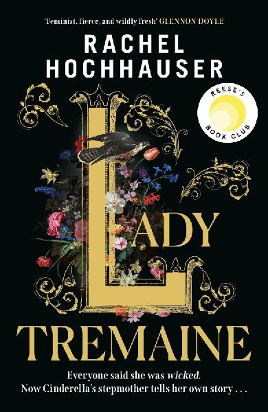 Lady Tremaine: The Reese's Book Club Pick! The hotly anticipated, spellbinding and unmissable retelling of one of the world's most iconic fairytales, Cinderella!