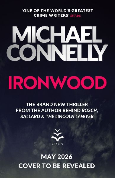 Ironwood: The Brand New Blockbuster Thriller from the Author Behind Amazon Prime's BOSCH and BALLARD