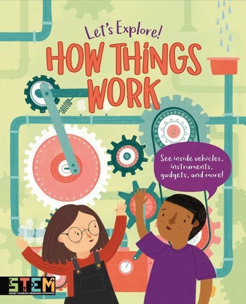 Lets Explore! How Things Work: See Inside Vehicles, Instruments, Gadgets, and More!