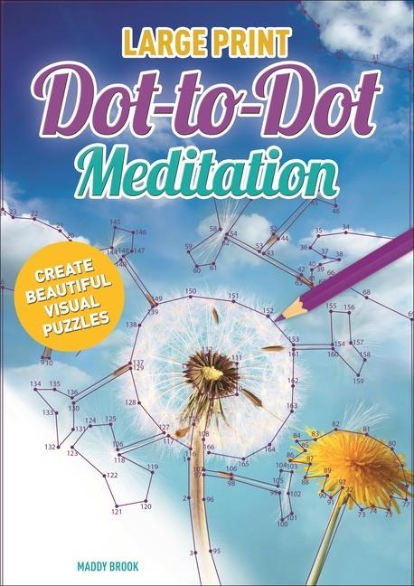 Large Print Dot-To-Dot Meditation: Create Beautiful Visual Puzzles