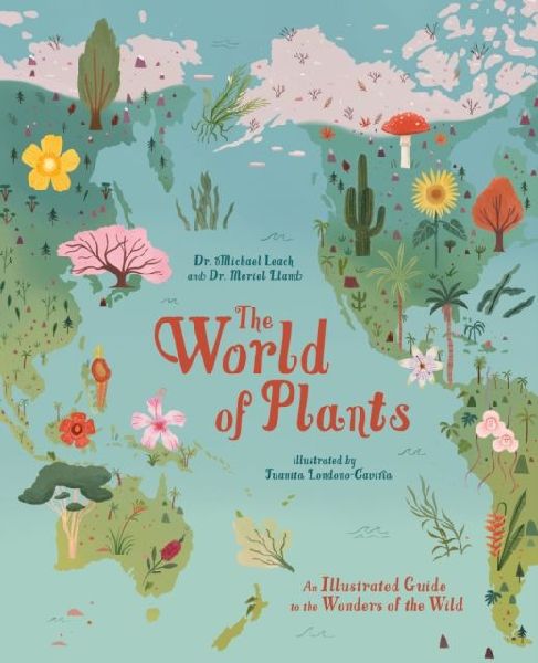The World of Plants: An Illustrated Guide to the Wonders of the Wild