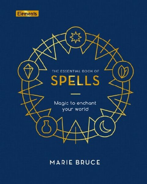 The Essential Book of Spells: Magic to Enchant Your World
