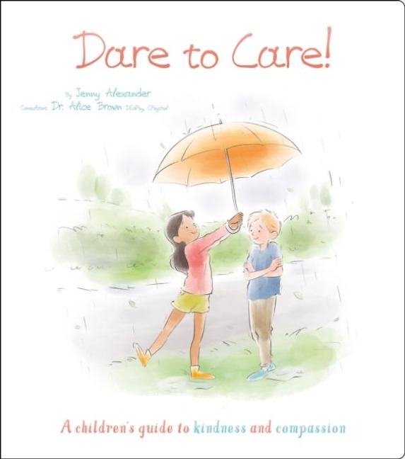 Dare to Care!: A Childrens Guide to Kindness and Compassion