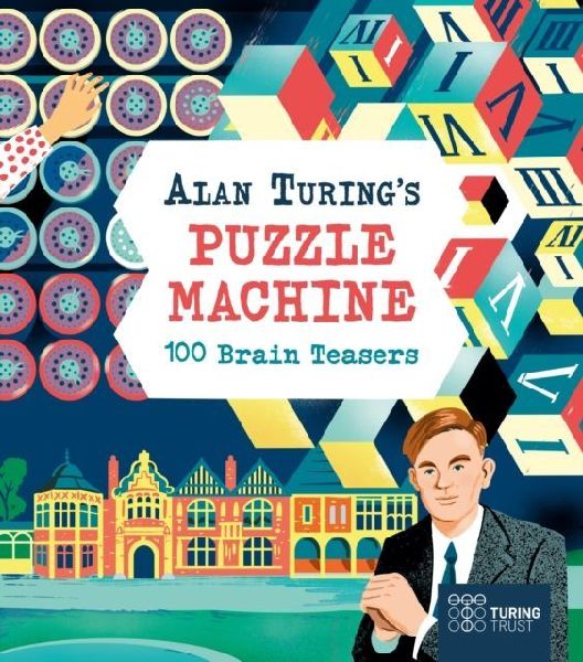 Alan Turings Puzzle Machine: 100 Brain Teasers