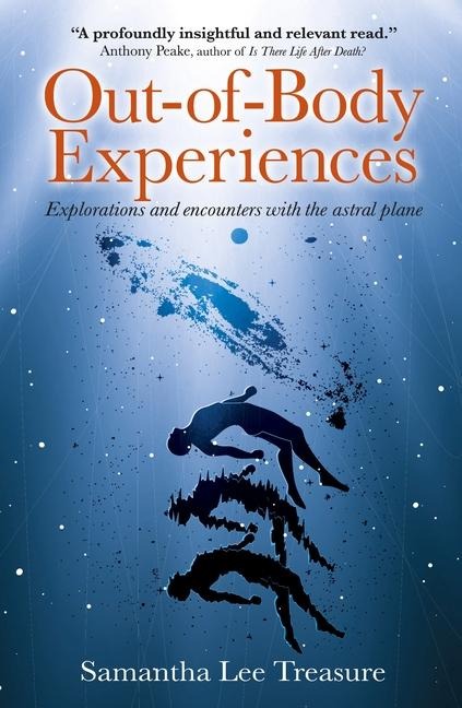 Out-Of-Body Experiences: Explorations and Encounters on the Astral Plane