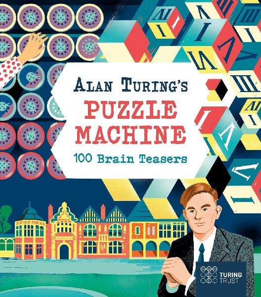 Alan Turings Puzzle Machine: 100 Brain Teasers