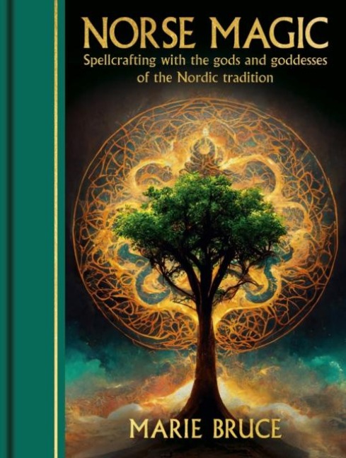 Norse Magic: Spellcrafting with the gods and goddesses of the Nordic tradition