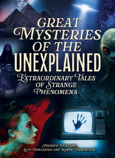 Great Mysteries of the Unexplained: Extraordinary Tales of Strange Phenomena