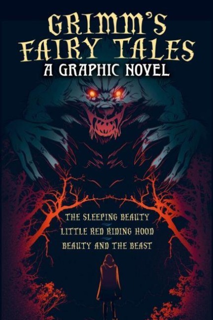 Grimm's Fairy Tales: A Graphic Novel: The Sleeping Beauty, Little Red Riding Hood, Beauty and the Beast