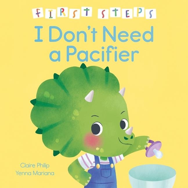 First Steps: I Dont Need a Pacifier