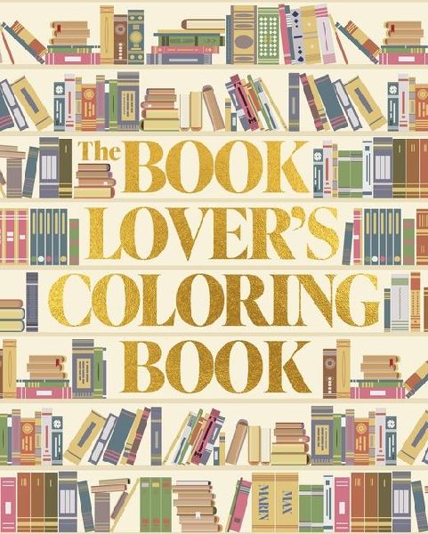 The Book Lovers Coloring Book: Over 45 Book-Themed Artworks
