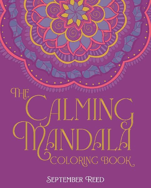 Calming Mandala Coloring Book: Includes 45 Meditative Images